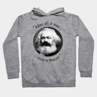 Karl Marx after all it was only a theory Hoodie